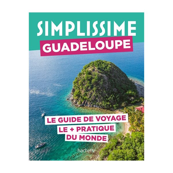 Simplissime : Guadeloupe : le guide de voyage le + pratique du monde