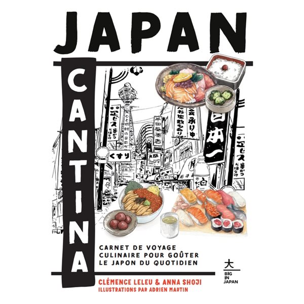 Japan cantina : carnet de voyage culinaire pour goûter le Japon du quotidien, Big in Japan