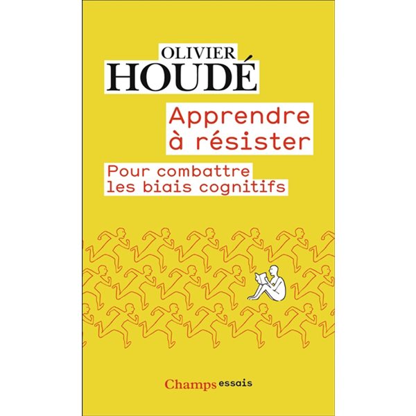 Apprendre à résister : pour combattre les biais cognitifs, Champs. Essais