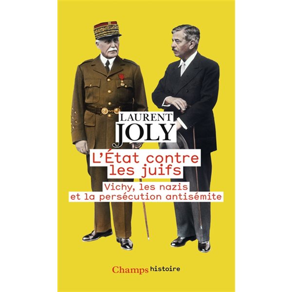 L'Etat contre les Juifs : Vichy, les nazis et la persécution antisémite (1940-1944), Champs. Histoire