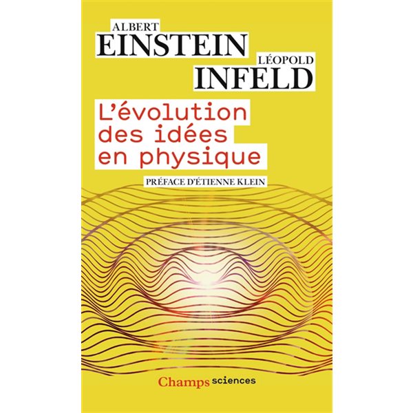 L'évolution des idées en physique : des premiers concepts aux théories de la relativité et des quanta, Champs. Sciences, 907