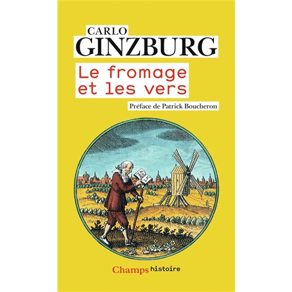 Le fromage et les vers : l'univers d'un meunier du XVIe siècle, Champs. Histoire