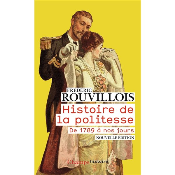 Histoire de la politesse : de la Révolution à nos jours, Champs. Histoire, 834