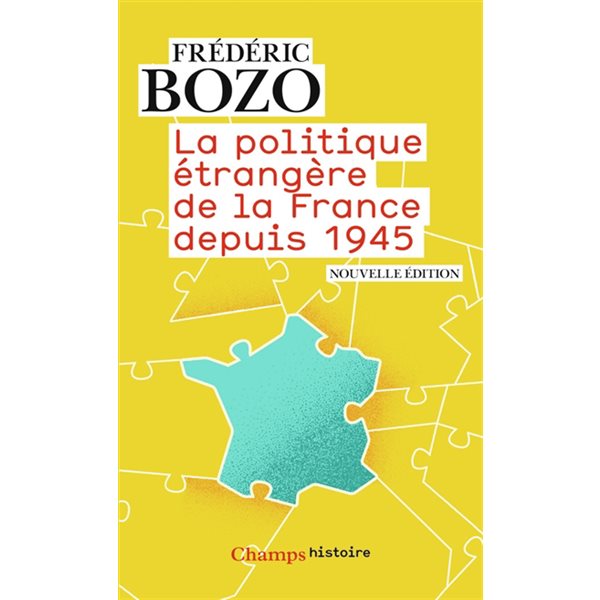 La politique étrangère de la France depuis 1945, Champs. Histoire