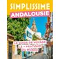 Simplissime : Andalousie : le guide de voyage le + pratique du monde, Simplissime. Voyage