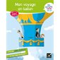 Mon voyage en ballon : ma lecture facile ! CM1, CM2, 9-11 ans : adapté aux enfants dys ou en difficultés d'apprentissage, Mon primaire facile dys