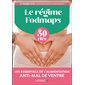 Le régime fodmaps en 50 clés : les essentiels de l'alimentation anti-mal de ventre