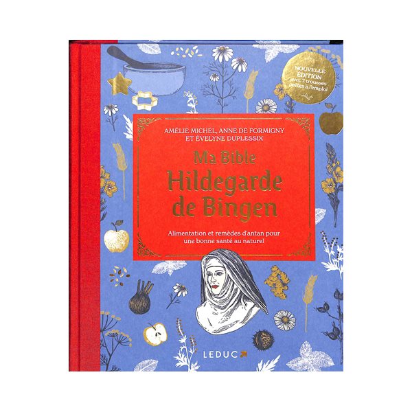 Ma bible Hildegarde de Bingen : alimentation et remèdes d'antan pour une bonne santé au naturel