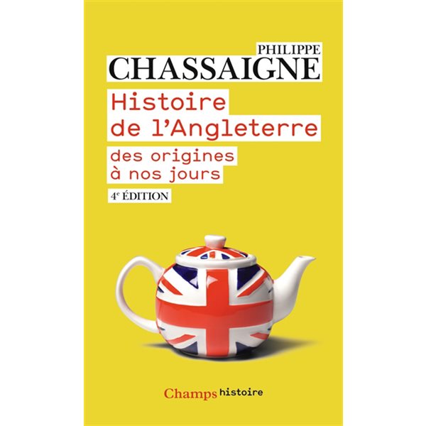 Histoire de l'Angleterre : des origines à nos jours, Champs. Histoire