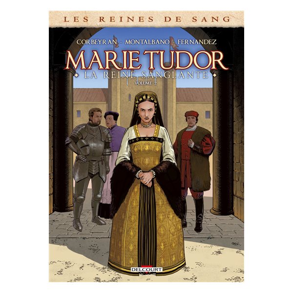 Les reines de sang. Marie Tudor : la reine sanglante, Vol. 2