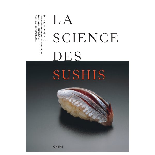 La science des sushis : les secrets d'un délice : théorie et pratique