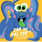 Cap ou pas cap ? : un livre à toucher... si tu l'oses !