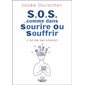 S.O.S. …comme dans Sourire Ou Souffrir