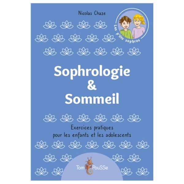 Sophrologie & sommeil : exercices pratiques pour les enfants et les adolescents