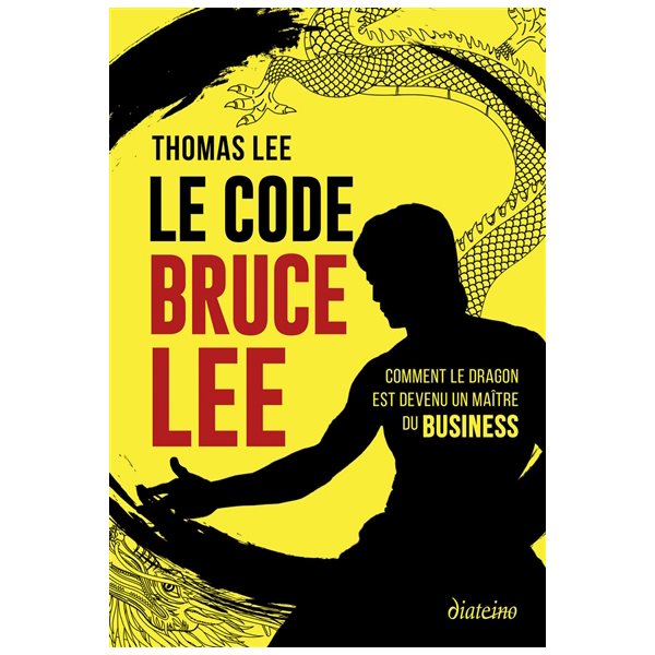 Le code Bruce Lee : comment le dragon est devenu un maître du business