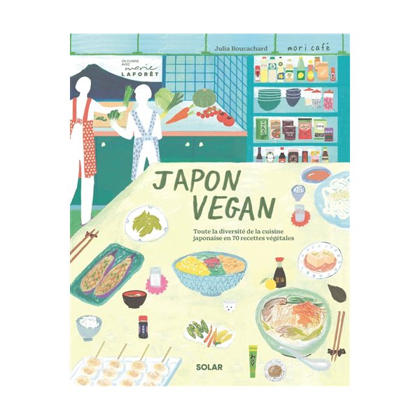 Japon vegan : toute la diversité de la cuisine japonaise en 70 recettes végétales, En cuisine avec Marie Laforêt