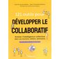 121 outils pour développer le collaboratif : animer l'intelligence collective dans vos réunions, ateliers, séminaires