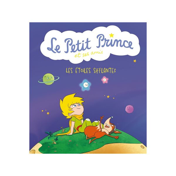 Les étoiles sifflantes, Tome 1, Le Petit Prince et ses amis