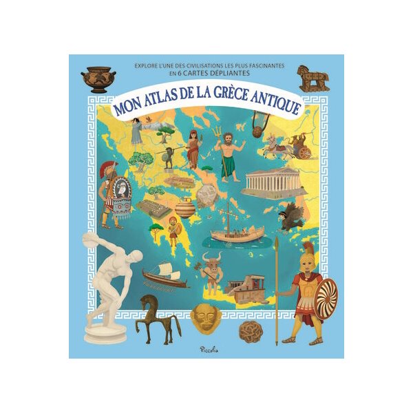 Mon atlas de la Grèce antique : explore l'une des civilisations les plus fascinantes en 6 cartes dépliantes