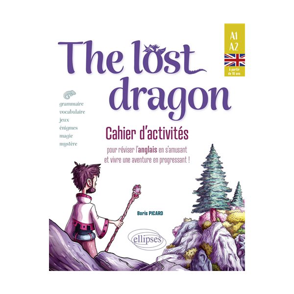 The lost dragon : cahier d'activités pour réviser l'anglais en s'amusant et vivre une aventure en progressant ! : A1-A2