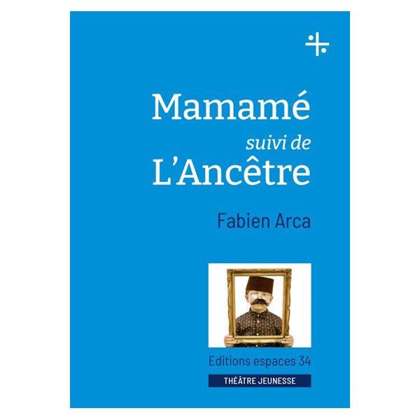 Mamamé ; L'ancêtre : théâtre, Espace théâtre jeunesse