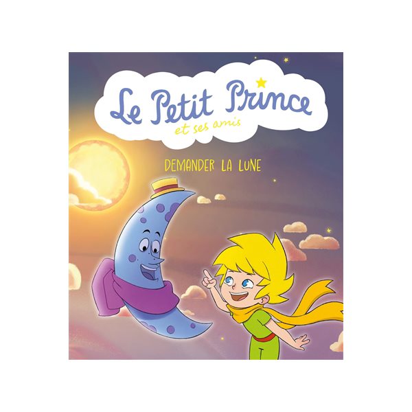 Demander la lune, Tome 3, Le Petit Prince et ses amis