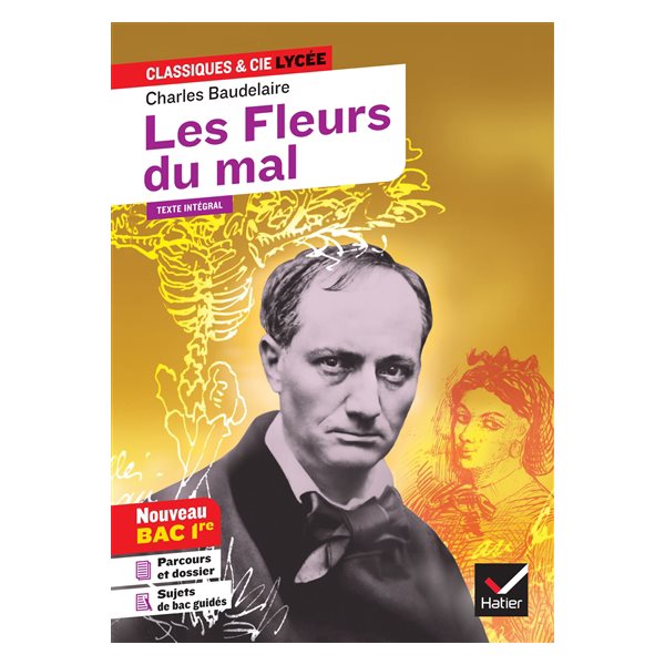 Les fleurs du mal (1857-1868) : texte intégral : nouveau bac 1re, Classiques & Cie. Lycée