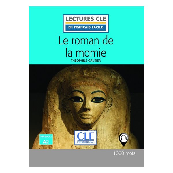 Le roman de la momie, Clé  français facile. Niveau 2, A2
