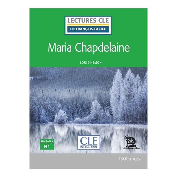 Maria Chapdelaine, Clé  français facile. Niveau 3, B1