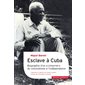 Esclave à Cuba : biographie d'un cimarron, du colonialisme à l'indépendance, Témoins