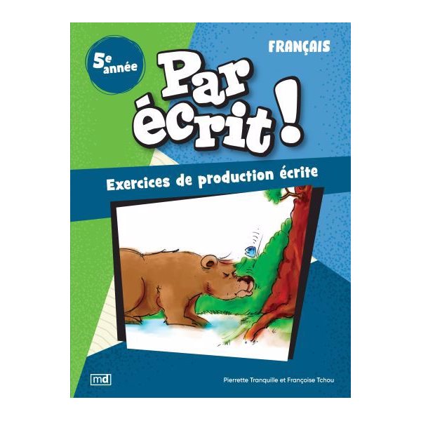 Par écrit ! - Français, 5e année, Par écrit !