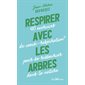 Respirer avec les arbres : 40 exercices de coach-respiration pour se ressourcer dans la nature, Pratiques Jouvence, 247