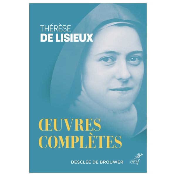 Oeuvres complètes de Thérèse de Lisieux : textes et dernières paroles