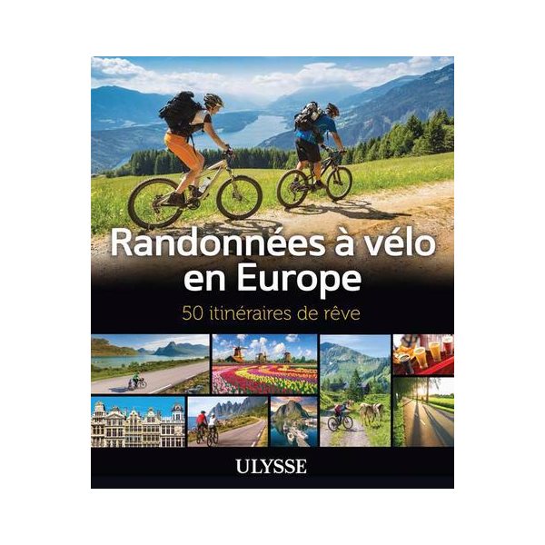 Randonnées à vélo en Europe : 50 itinéraires de rêve