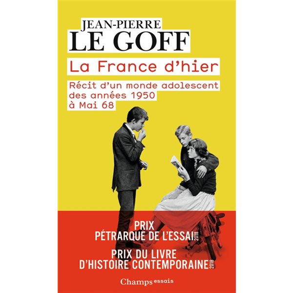 La France d'hier : récit d'un monde adolescent : des années 1950 à mai 68, Champs. Essais