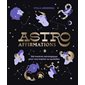 Astro affirmations : 366 mantras astrologiques pour vous inspirer au quotidien