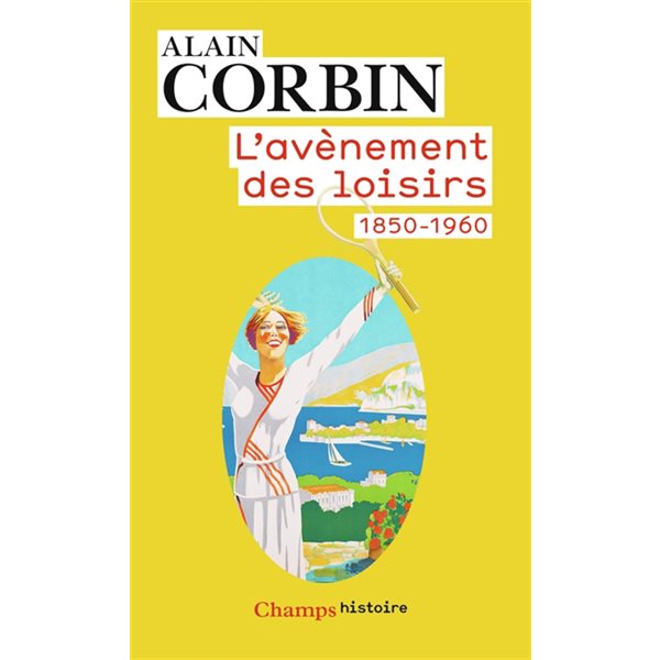 L'avènement des loisirs : 1850-1960, Champs. Histoire