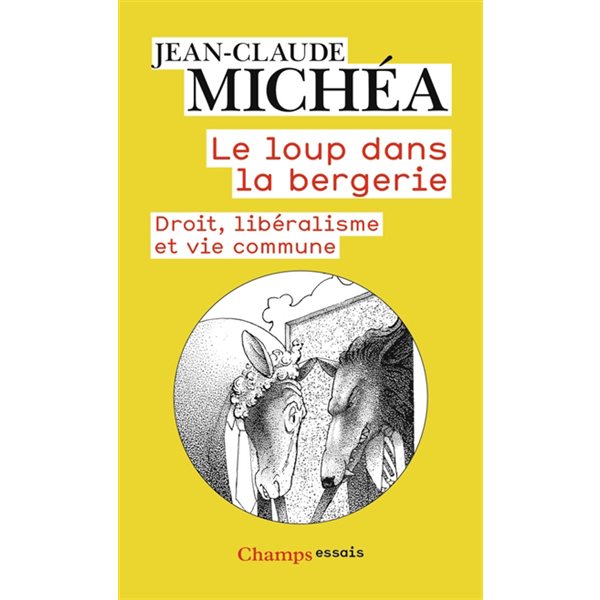 Le loup dans la bergerie : droit, libéralisme et vie commune, Champs. Essais