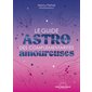 Le guide astro des complémentarités amoureuses