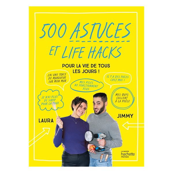 500 astuces et life hacks pour la vie de tous les jours !