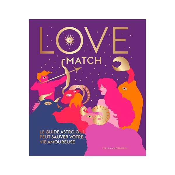 Love match : le guide astro qui peut sauver votre vie amoureuse
