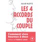 Les quatre accords du couple : comment vivre heureux à deux