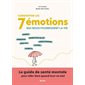 Surmonter les 7 émotions qui nous pourrissent la vie : anxiété, dépréciation de soi, dépression, burn-out, perfectionnisme, regrets : le guide de santé mentale pour aller bien quand tout va mal