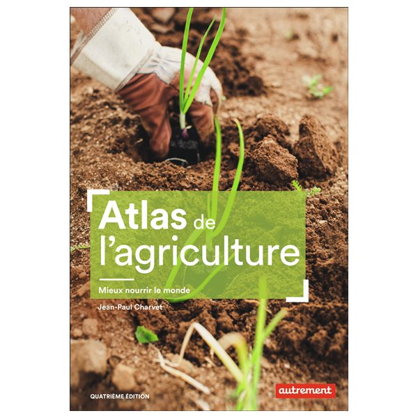 Atlas de l'agriculture : mieux nourrir le monde, Atlas-monde