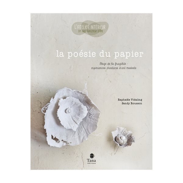 La poésie du papier : éloge de la fragilité : expériences créatives d'art modeste, L'atelier intérieur : DIY avec supplément d'âme