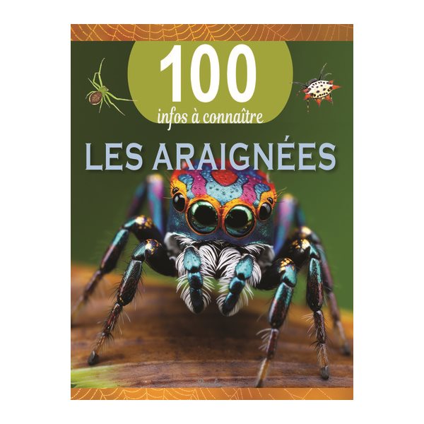 Les araignées, 100 infos à connaître