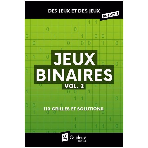 Jeux binaires, vol. 2 : 110 grilles et solutions, Des jeux et des jeux de poche