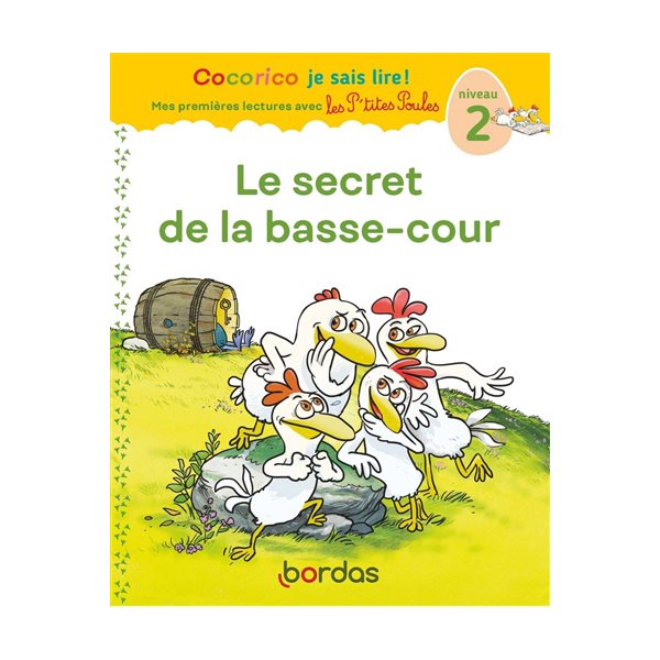 Le secret de la basse-cour : niveau 2, Cocorico je sais lire !. Mes premières lectures avec les p'tites poules