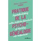 Pratique de la psychogénéalogie : approfondissez votre histoire familiale et révélez vos ressources, Pratiques Jouvence, 213