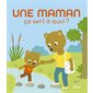 Une maman, ça sert à quoi ?